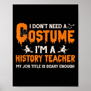 I Don't Need A Costume I'm A History Teacher Hallo Poster