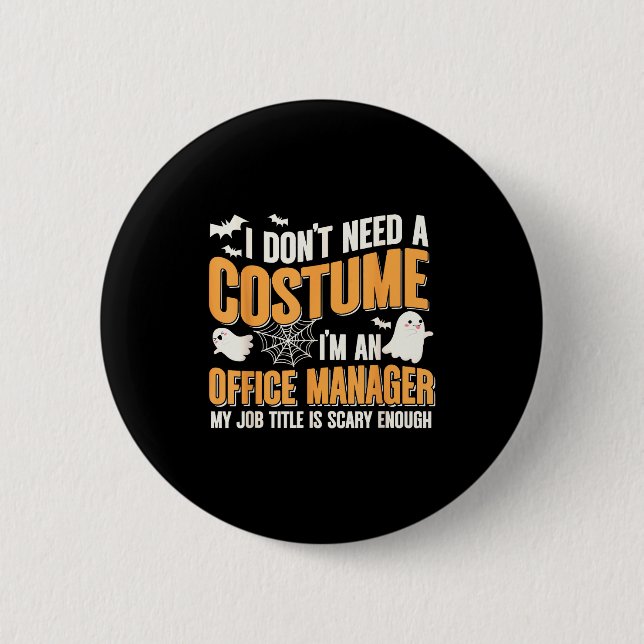 I Don't Need A Costume I'm A Office Manager Funny  Button (Front)