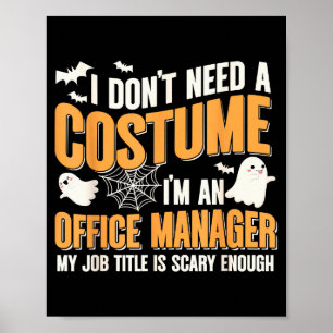 I Don't Need A Costume I'm A Office Manager Funny  Poster
