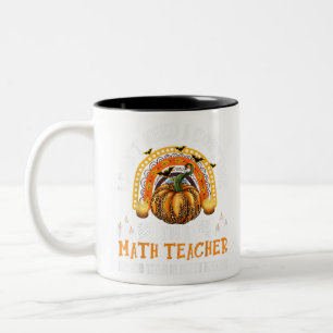 I Don't Need A Costume I'm Math Teacher Costume Ha Two-Tone Coffee Mug