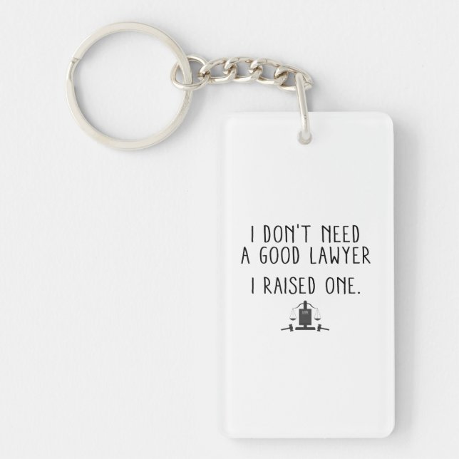 I Don't Need A Good Lawyer I Raised One Keychain (Front)