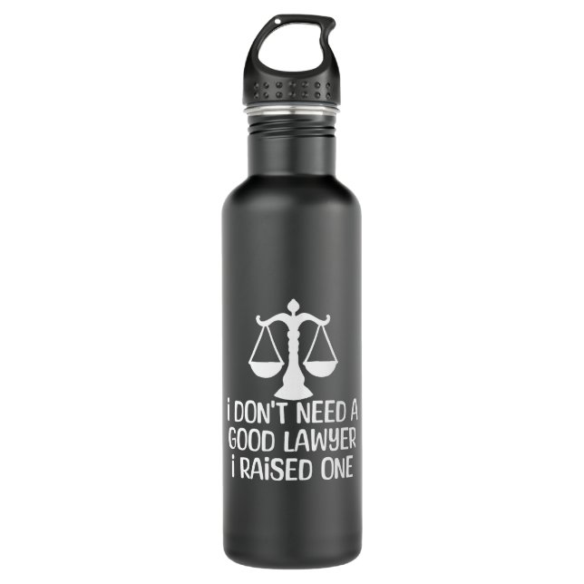 I Don't Need A Good Lawyer-Lawyer Graduation-Funny Stainless Steel Water Bottle (Front)