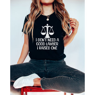 I Don't Need A Good Lawyer-Lawyer Graduation-Funny T-Shirt