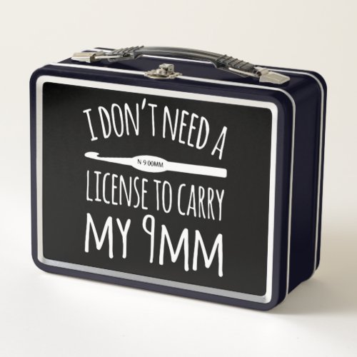 I Dont Need A License To Carry My QMM Metal Lunch Box