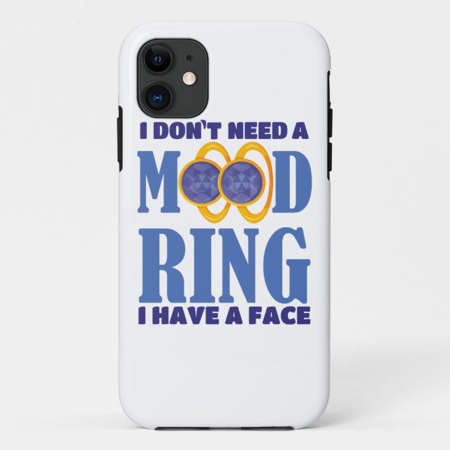 I Don't Need A Mood Ring I Have A Face Case-Mate iPhone Case (Back)