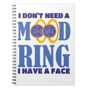 I Don't Need A Mood Ring I Have A Face Notebook