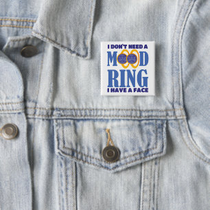 I Don't Need A Mood Ring I Have A Face Pillar Cand Button
