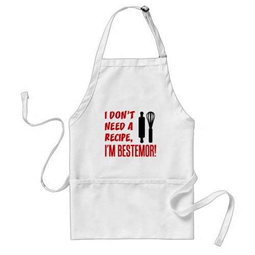 I Dont Need A Recipe Bestemor Adult Apron