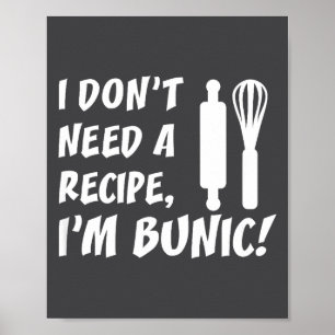 I Don't Need A Recipe I'm Bunic Romanian Grandfath Poster