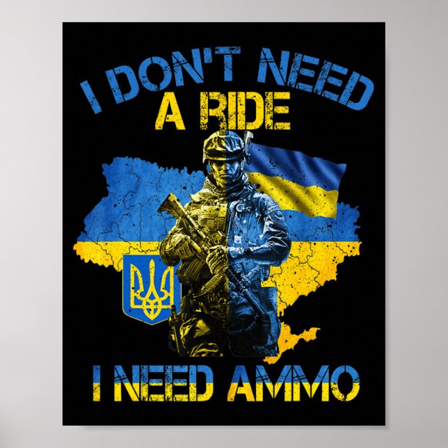 I Don't Need A Ride I Need Ammo Proud Support Ukra Poster (Front)