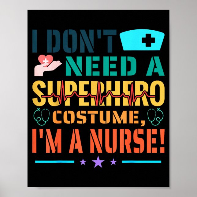 I Don't Need A Superhero Costume, I'm A Nurse Funn Poster (Front)
