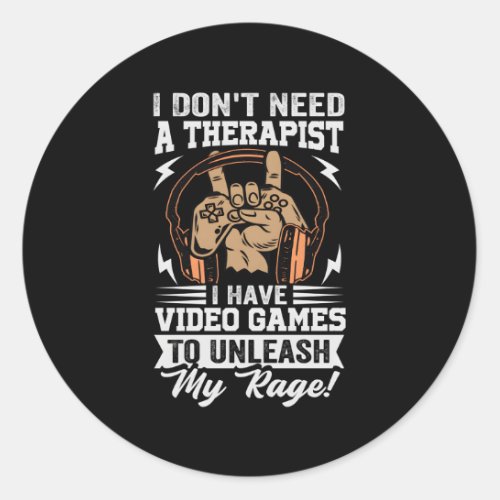 I DonT Need A Therapist I Have Video Games Classic Round Sticker