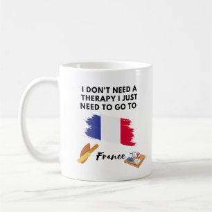 I don't need a therapy France Coffee Mug