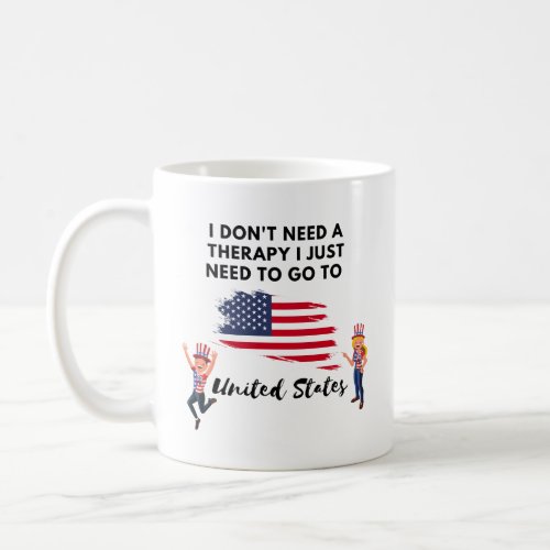 I dont need a therapy I just need to go to USA Coffee Mug