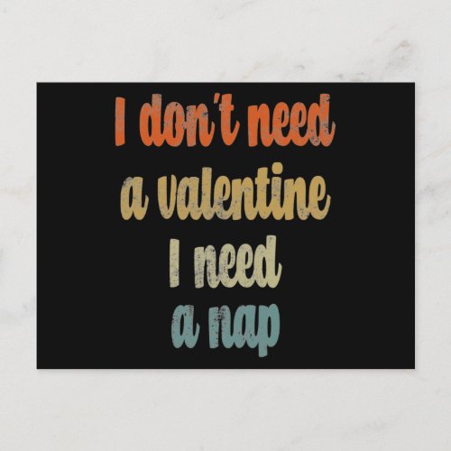 I Dont Need A Valentine I Need A Nap Funny quote Postcard