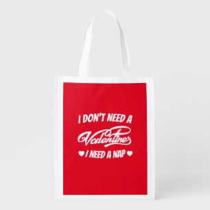 I Don't Need A Valentine I Need A Nap funny saying Grocery Bag