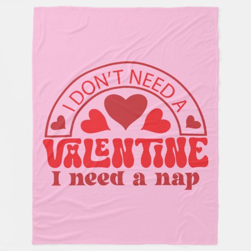 I Dont Need A Valentine I Need A Nap Large Fleece Blanket
