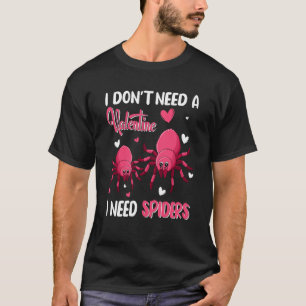 I Don't Need A Valentine I Need Spiders Animal Kid T-Shirt