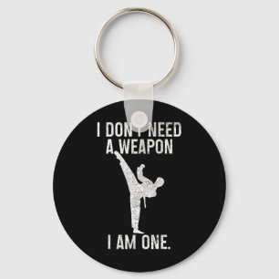 I Don't Need A Weapon Am One Karate Jiu Jitsu Kung Keychain