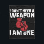 I Don't Need A Weapon Boxing Gloves Boxer  Fleece Blanket<br><div class="desc">I Don't Need A Weapon Boxing Gloves Boxer</div>