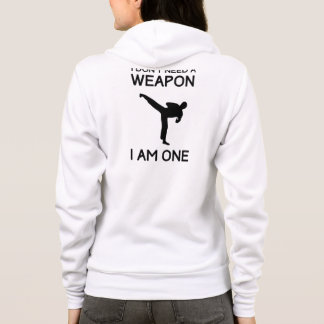 I Dont Need a Weapon Hoodie