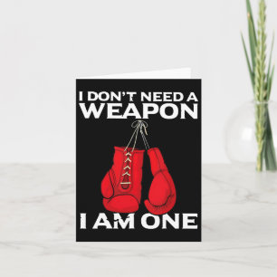I Don't Need A Weapon I Am One Boxing  Card