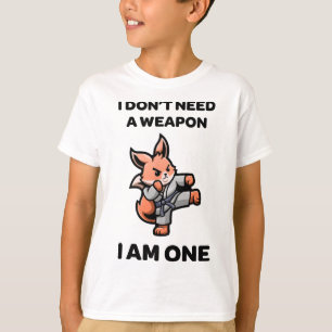 I Don't Need A Weapon I Am One Funny Karate Cute F T-Shirt