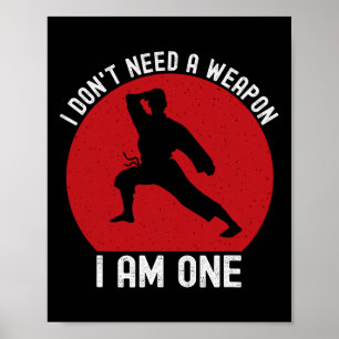I Don't Need A Weapon I Am One Funny Karate Fighti Poster
