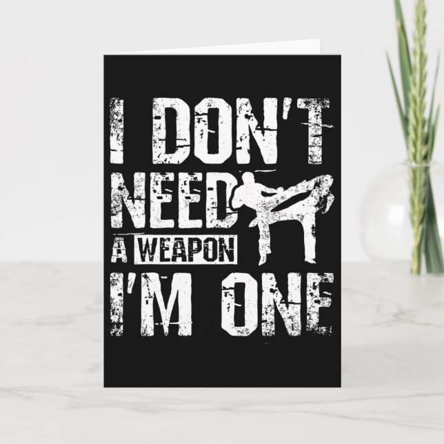 I Don't Need A Weapon I'm One Savate  Card (Front)