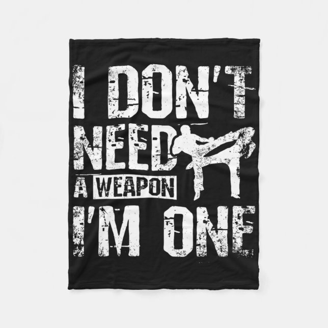 I Don't Need A Weapon I'm One Savate  Fleece Blanket (Front)