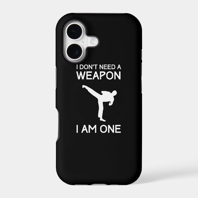 I Dont Need a Weapon Iphone Case (Back)