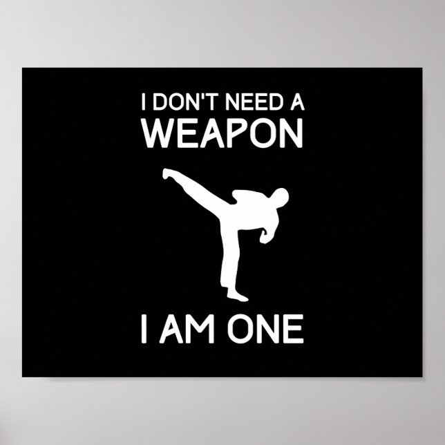 I Dont Need a Weapon Poster (Front)