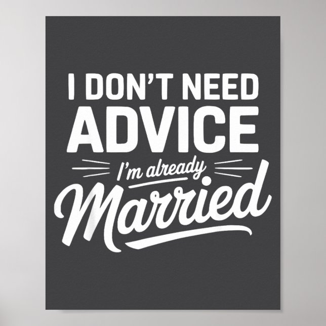 I Don't Need Advice I'm Already Married Relationsh Poster (Front)