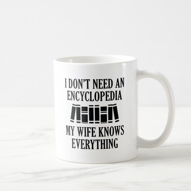 I Don't Need An Encyclopedia Coffee Mug (Right)