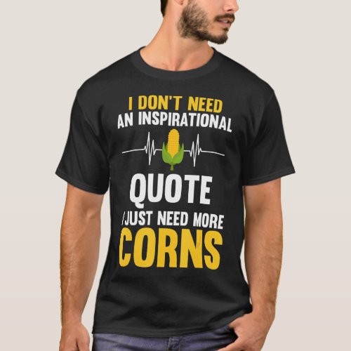 I dont need an inspirational quote I just need co T_Shirt
