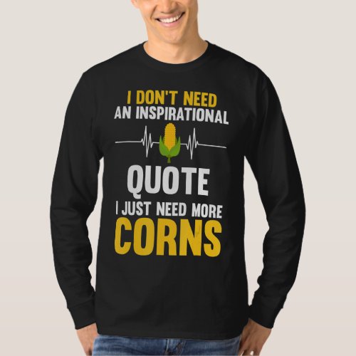 I dont need an inspirational quote I just need co T_Shirt