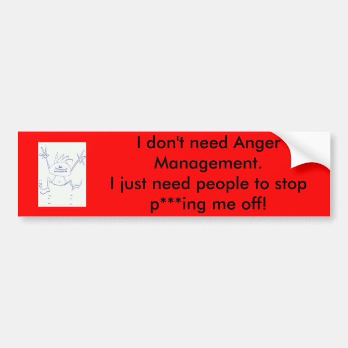 I don't need Anger Management Bumper Sticker