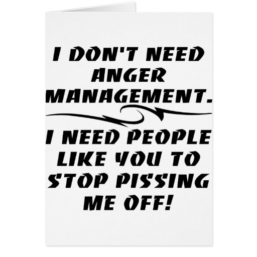 I Don't Need Anger Management Card | Zazzle