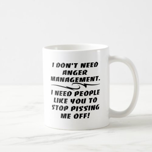 I Dont Need Anger Management I Need Coffee Mug