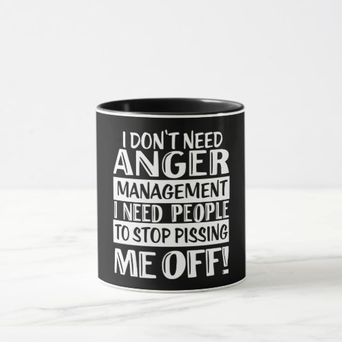 I Dont Need Anger Management Mug