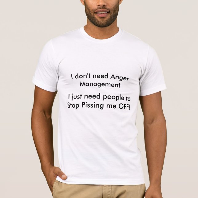 I don't need Anger Management T-Shirt (Front)