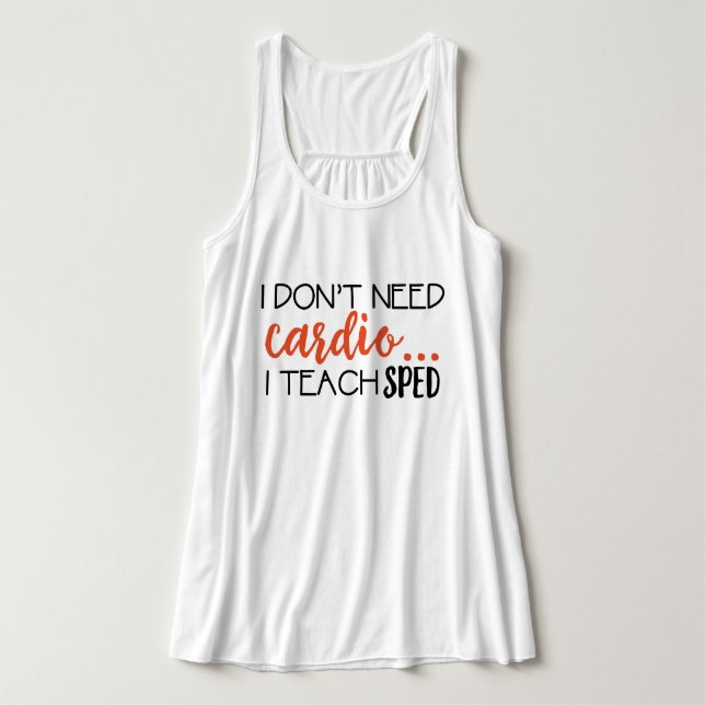 I don't need cardio... I teach SPED Tank Top (Design Front)