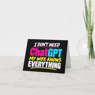 I don't need ChatGPT my wife knows everything card