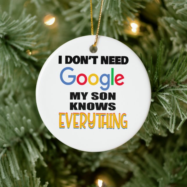 I Don't Need Google My Son Knows Everything Ceramic Ornament (Tree)
