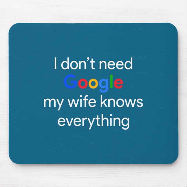 I Don't Need Google, My Wife Knows Everything Funn Mouse Pad (Front)