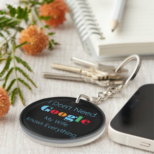 I don't need google my wife knows everything keychain