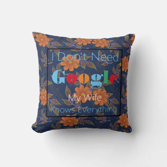 I don't need google my wife knows everything throw pillow (Front)