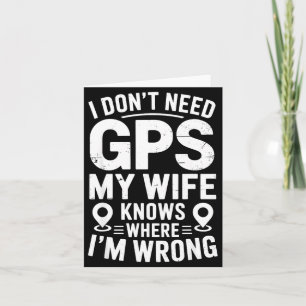 I Don't Need Gps My Wife Knows Father Husband Funn Card