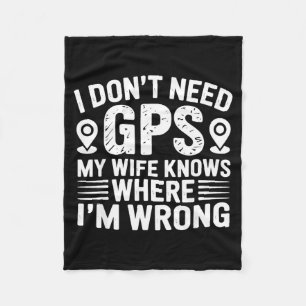 I Don't Need Gps My Wife Knows Father Husband Funn Fleece Blanket