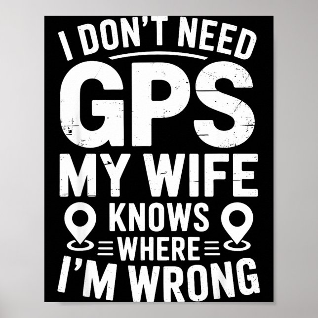 I Don't Need Gps My Wife Knows Father Husband Funn Poster (Front)